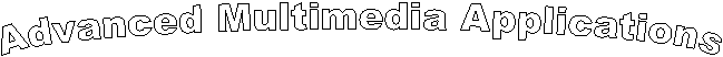 Advanced Multimedia Applications